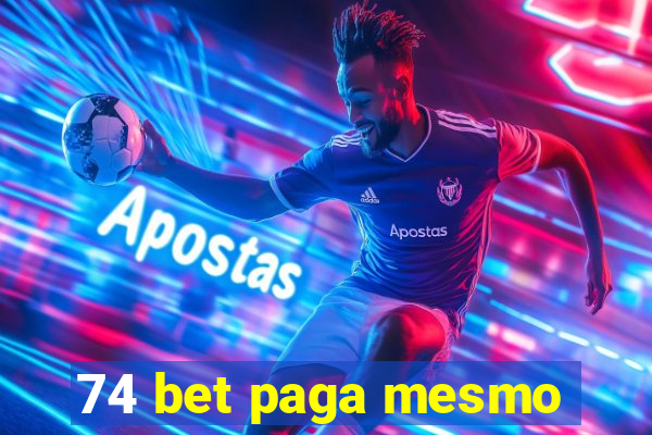 74 bet paga mesmo